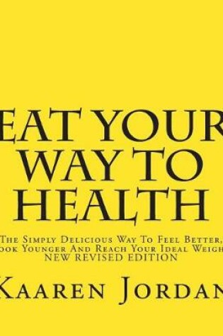 Cover of Eat Your Way To Health