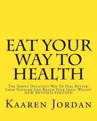 Book cover for Eat Your Way To Health