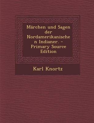 Book cover for Marchen Und Sagen Der Nordamerikanischen Indianer. - Primary Source Edition