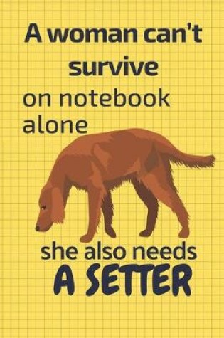 Cover of A woman can't survive on notebook alone she also needs a Setter