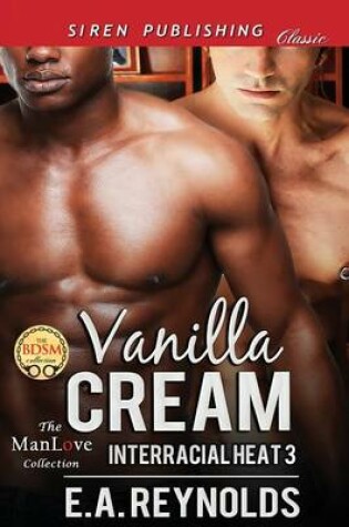 Cover of Vanilla Cream [Interracial Heat 3] (Siren Publishing Classic Manlove)