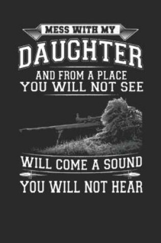 Cover of Mess with my daughter and from a place you will not see