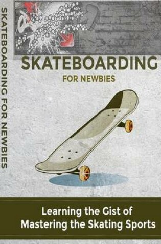 Cover of Skateboarding for Newbies
