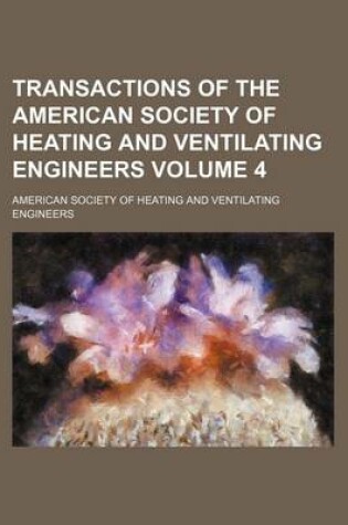 Cover of Transactions of the American Society of Heating and Ventilating Engineers Volume 4