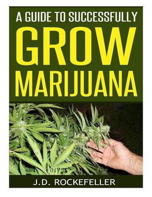 Book cover for A Guide to Successfully Grow Marijuana