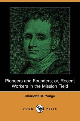 Book cover for Pioneers and Founders; Or, Recent Workers in the Mission Field (Dodo Press)