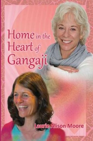 Cover of Home in the Heart of Gangaji