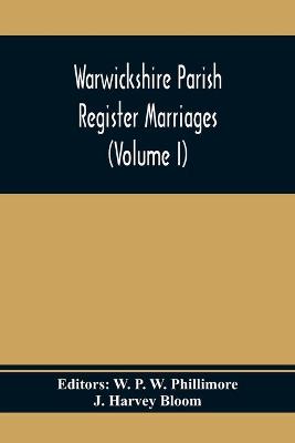 Book cover for Warwickshire Parish Register Marriages (Volume I)