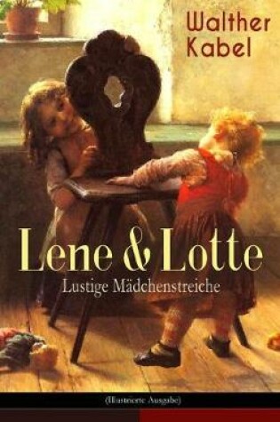 Cover of Lene & Lotte - Lustige M�dchenstreiche (Illustrierte Ausgabe)