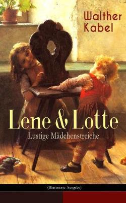 Book cover for Lene & Lotte - Lustige M�dchenstreiche (Illustrierte Ausgabe)