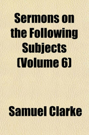 Cover of Sermons on the Following Subjects (Volume 6)