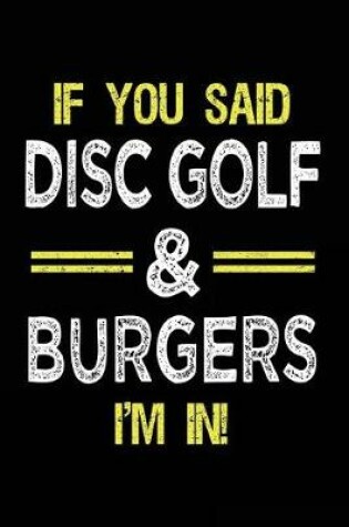 Cover of If You Said Disc Golf & Burgers I'm In