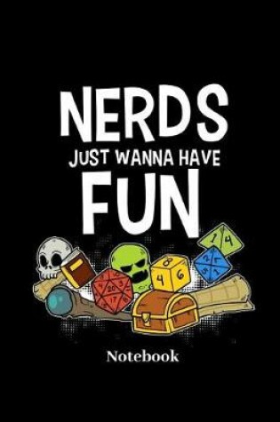 Cover of Nerds Just Wanna Have Fun Notebook