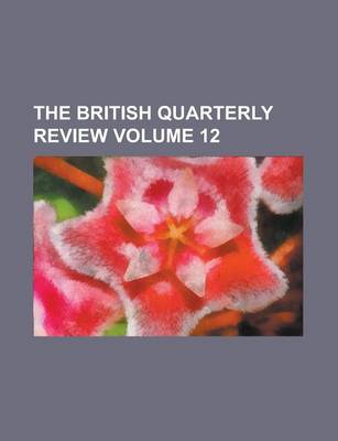 Book cover for The British Quarterly Review Volume 12