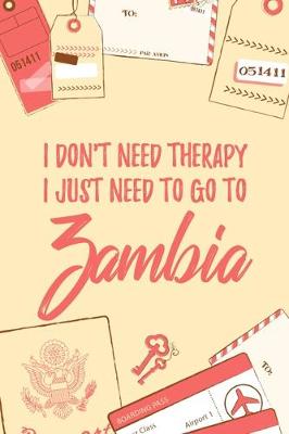 Book cover for I Don't Need Therapy I Just Need To Go To Zambia