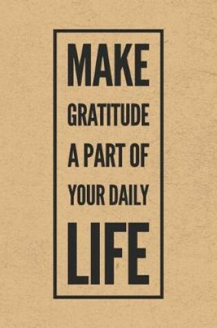 Cover of Make Gratitude A Part Of Your Daily Life