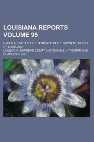 Cover of Louisiana Reports; Cases Argued and Determined in the Supreme Court of Louisiana Volume 95