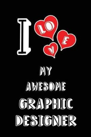 Cover of I Love My Awesome Graphic Designer