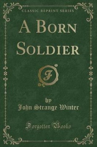 Cover of A Born Soldier (Classic Reprint)