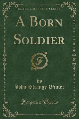 Book cover for A Born Soldier (Classic Reprint)