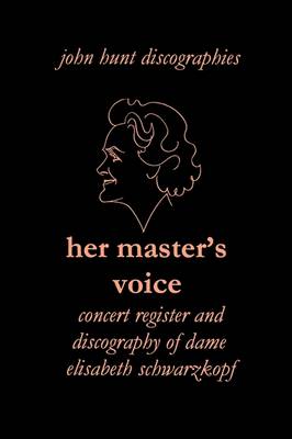 Book cover for Her Master's Voice: Concert Register and Discography of Dame Elisabeth Schwarzkopf