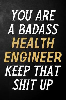 Book cover for You Are A Badass Health Engineer Keep That Shit Up