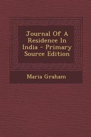 Cover of Journal of a Residence in India - Primary Source Edition