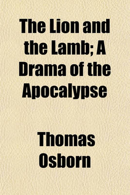 Book cover for The Lion and the Lamb; A Drama of the Apocalypse