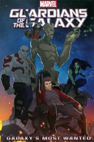 Cover of Marvel Universe Guardians of the Galaxy: Galaxy's Most Wanted