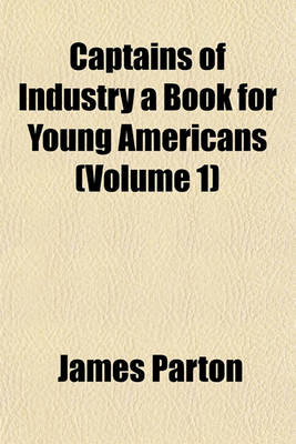 Book cover for Captains of Industry a Book for Young Americans (Volume 1)