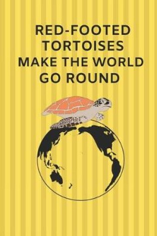 Cover of Red-Footed Tortoises Make the World Go Round