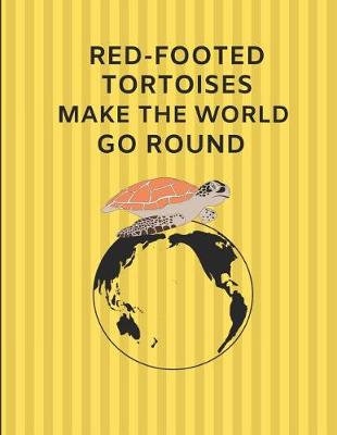 Book cover for Red-Footed Tortoises Make the World Go Round