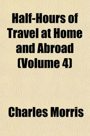 Cover of Half-Hours of Travel at Home and Abroad (Volume 4)