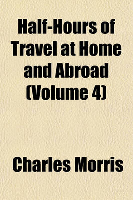 Book cover for Half-Hours of Travel at Home and Abroad (Volume 4)