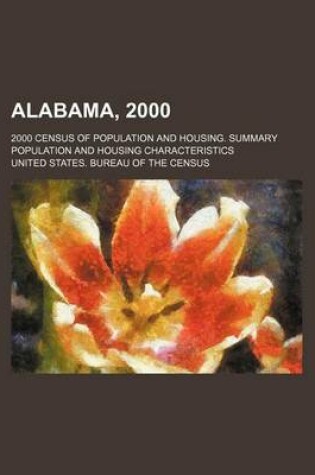 Cover of Alabama, 2000; 2000 Census of Population and Housing. Summary Population and Housing Characteristics