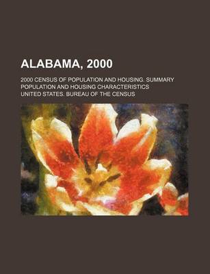 Book cover for Alabama, 2000; 2000 Census of Population and Housing. Summary Population and Housing Characteristics