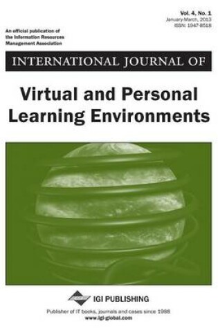 Cover of International Journal of Virtual and Personal Learning Environments, Vol 4 ISS 1