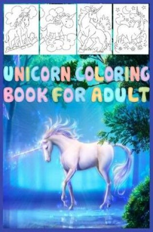 Cover of Unicorn Coloring Book For Adult