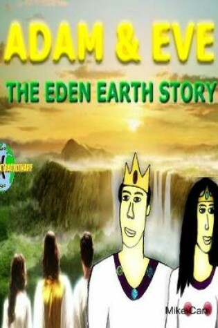 Cover of Adam & Eve The Eden Earth Story