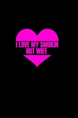 Book cover for I love my smokin hot wife