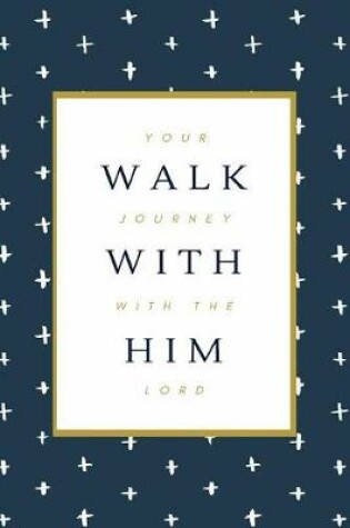 Cover of Walk With Him