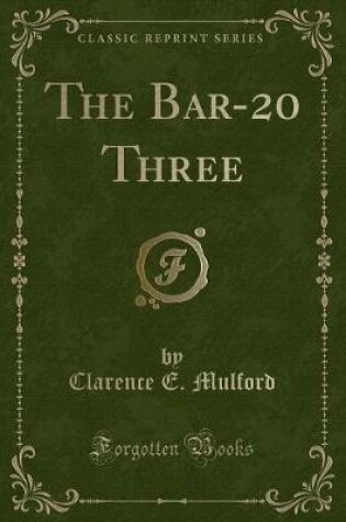 Cover of The Bar-20 Three (Classic Reprint)