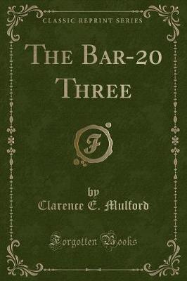 Book cover for The Bar-20 Three (Classic Reprint)