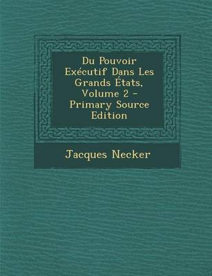 Book cover for Du Pouvoir Executif Dans Les Grands Etats, Volume 2