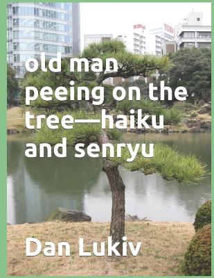 Book cover for old man peeing on the tree-haiku and senryu