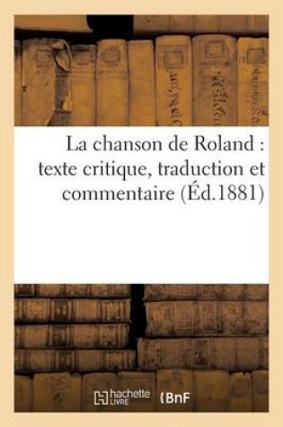 Cover of La Chanson de Roland: Texte Critique, Traduction Et Commentaire, Grammaire Et Glossaire