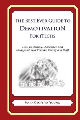 Book cover for The Best Ever Guide to Demotivation For iTechs