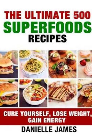 Cover of The Ultimate 500 SUPERFOODS RECIPES