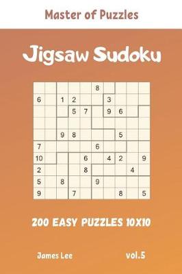 Cover of Master of Puzzles - Jigsaw Sudoku 200 Easy Puzzles 10x10 vol.5