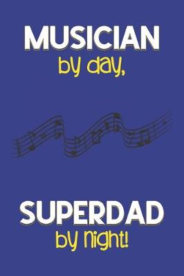 Book cover for Musician by day, Superdad by night!